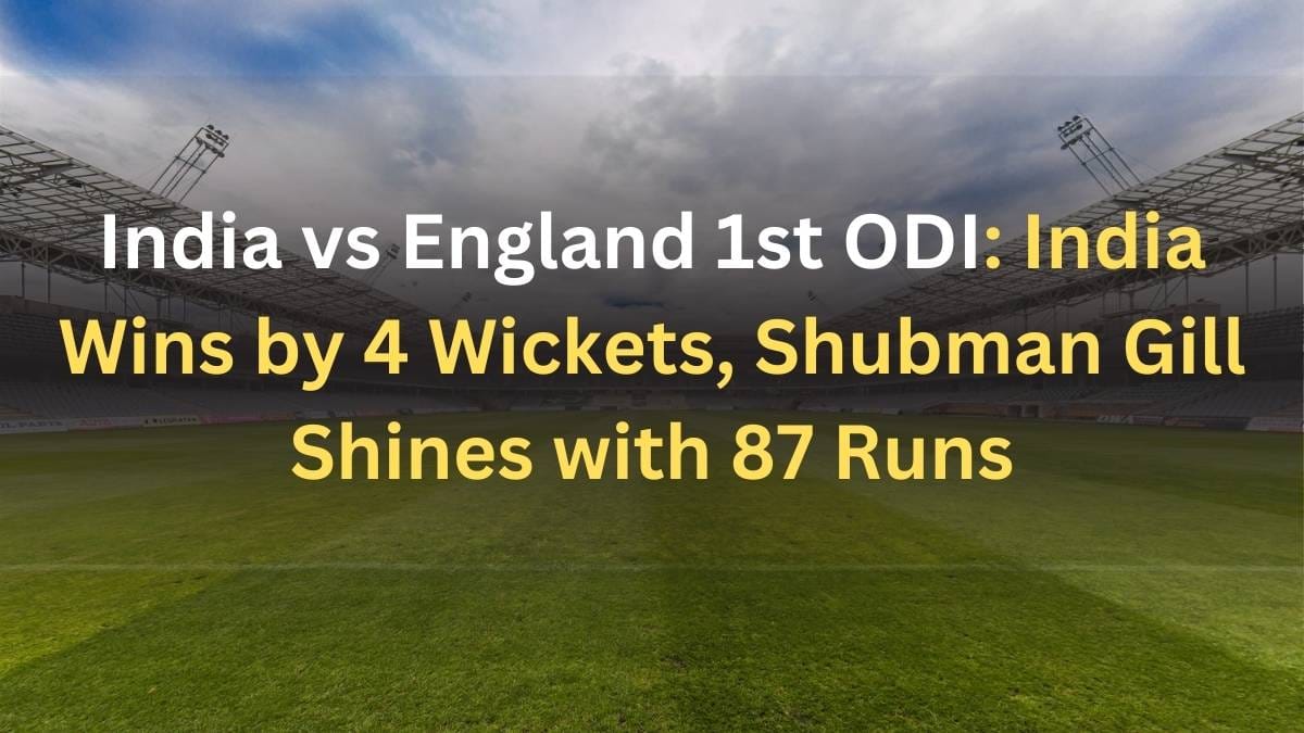 India vs England 1st ODI: India Wins by 4 Wickets, Shubman Gill Shines with 87 Runs